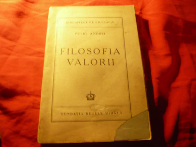 Petre Andrei - Filozofia Valorii -Ed.1945 Fundatia Regele Mihai ,247pag foto