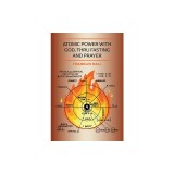 Atomic Power with God, Thru Fasting and Prayer