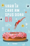 Cumpara ieftin Vara In Care Am Spus Doar Da, Lindsey Roth Culli - Editura Nemira