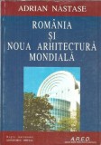 Romania si noua arhitectura mondiala Adrian Nastase Editura Monitorul Oficial 1996 Carte