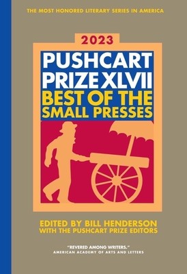 The Pushcart Prize XLVII: Best of the Small Presses 2023 Edition foto