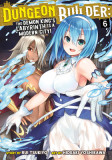 Dungeon Builder: The Demon King&#039;s Labyrinth Is a Modern City! (Manga) Vol. 6