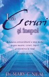 La Ceruri si Inapoi - Mary C. Neal - Editura Adevar Divin, 2014, 187 pagini, brosata - Carte Ezoterism Paranormal