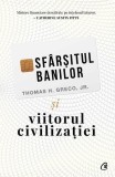 Sf&acirc;rșitul banilor și viitorul civilizației - Paperback brosat - Thomas H. Greco Jr. - Curtea Veche
