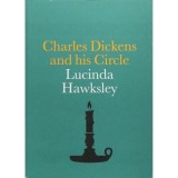 Charles Dickens and His Circle, Lucinda Hawksley