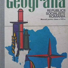 GEOGRAFIA REPUBLICII SOCIALISTE ROMANIA. MANUAL PENTRU CLASA A VIII-A-GIURCANEANU CLAUDIU, GHICA GHEORGHE