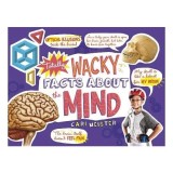 Totally Wacky Facts about the Mind