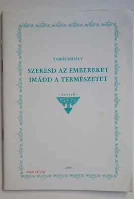 Szeresd az embereket, imadd a termeszetet - Tamas Mihaly CU AUTOGRAF !! foto
