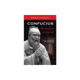 Confucius: The Secular as Sacred