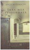 Anca Mizumschi - Tara mea suspendata - 131320