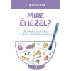 Mire &eacute;hezel? &Uacute;jrakapcsol&oacute;d&aacute;s a val&oacute;di sz&uuml;ks&eacute;gleteinkhez - Luk&aacute;cs Liza, carte in maghiara, psihologie, 2025, 9786156471802