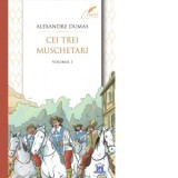 Cei trei muschetari. Volumul I - Alexandre Dumas