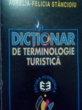 Aurelia Felicia Stancioiu - Dictionar de terminologie turistica (editia 1999)