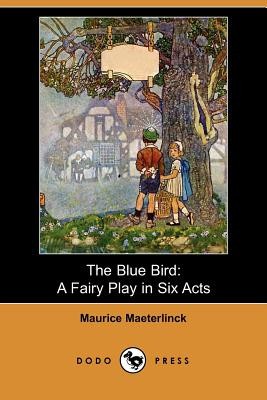 The Blue Bird: A Fairy Play in Six Acts (Dodo Press) foto