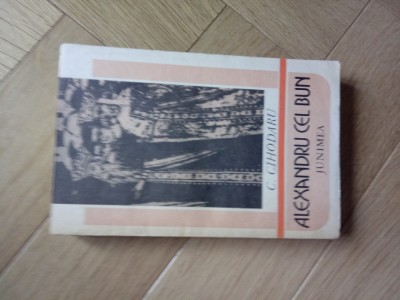 C. Cihodaru Alexandru cel Bun, ed. princeps, bogat ilustrata foto