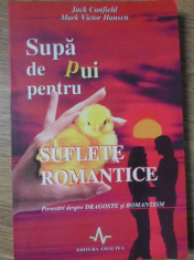 SUPA DE PUI PENTRU SUFLETE ROMANTICE. POVESTIRI DESPRE DRAGOSTE SI ROMANTISM-JACK CANFIELD, MARK VICTOR HANSEN foto