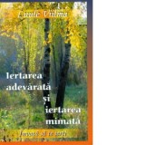Iertarea adevarata si iertarea mimata. Invata sa te ierti - Luule Viilma