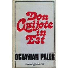 Don Quijote In Est - Octavian Paler ,554648