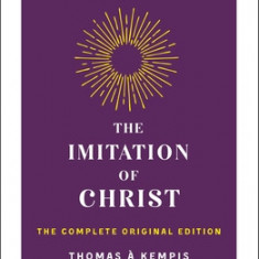 The Imitation of Christ: The Complete Original Edition