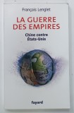 LA GUERRE DES EMPIRES , CHINE CONTRE ETATS-UNIS par FRANCOIS LENGLET , 2010