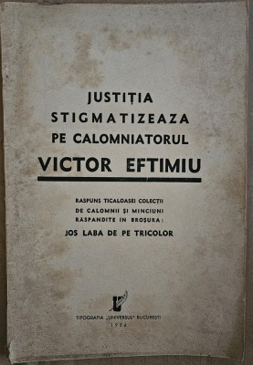JUSTITIA STIGMATIZEAZA PE CALOMNIATORUL VICTOR EFTIMIU ,1934 foto