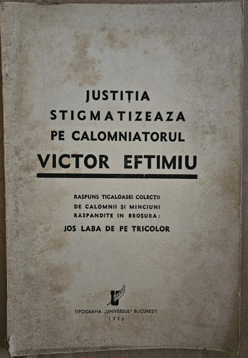 JUSTITIA STIGMATIZEAZA PE CALOMNIATORUL VICTOR EFTIMIU ,1934