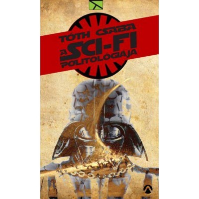 A sci-fi politol&amp;oacute;gi&amp;aacute;ja - T&amp;oacute;th Csaba foto