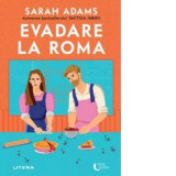 Evadare la Roma - Sarah Adams, Liliana Danescu