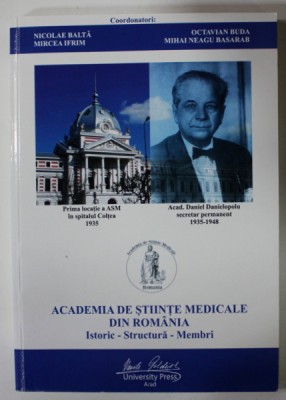 ACADEMIA DE STIINTE MEDICALE DIN ROMANIA , ISTORIC - STRUCTURA - MEMBRI , coordonatori NICOLAE BALTA ...MIHAI NEAGU BASARAB , 2015 foto