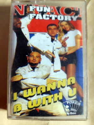 Fun Factory - I wanna B with U, caseta audio foto