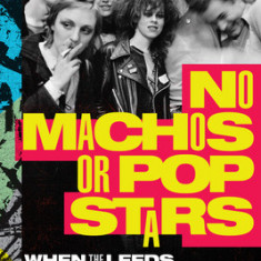 No Machos or Pop Stars: When the Leeds Art Experiment Went Punk