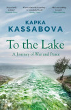 To the Lake | Kapka Kassabova, Granta Books