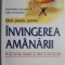 Ghid practic pentru Invingerea amanarii. Amanarea dauneaza grav eficientei! - Rita Emmett