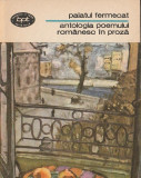 PALATUL FERMECAT- ANTOLOGIA POEMULUI ROMANESC IN PROZA ( BPT )