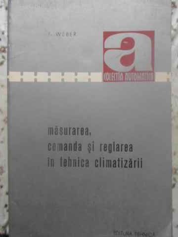MASURAREA, COMANDA SI REGLAREA IN TEHNICA CLIMATIZARII-F. WEBER-225408