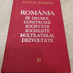 NICOLAE CEAUȘESCU - ROMÂNIA PE DRUMUL CONSTRUIRII SOCIETĂȚII SOCIALISTE VOL. 18