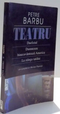 TEATRU , DUELISTUL , DUMNEZEU BINECUVANTEAZA AMERICA , LA STANGA TATALUI de PETRE BARBU , 2003 foto