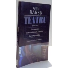 TEATRU , DUELISTUL , DUMNEZEU BINECUVANTEAZA AMERICA , LA STANGA TATALUI de PETRE BARBU , 2003