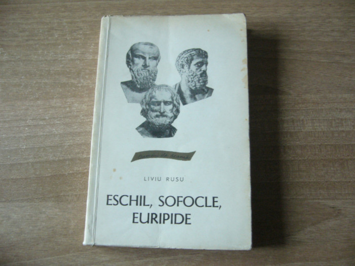 Liviu Rusu - Eschil, Sofocle, Euripide