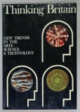 THINKING BRITAIN , NEW TRENDS IN THE ARTS . SCIENCE and TECHNOLOGY , 1969