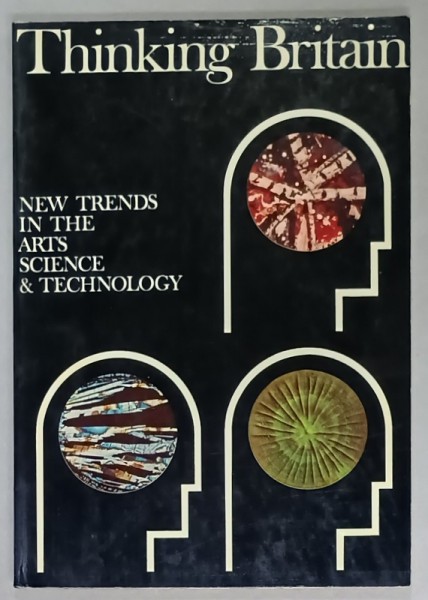 THINKING BRITAIN , NEW TRENDS IN THE ARTS . SCIENCE and TECHNOLOGY , 1969