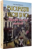 Carti Istorie: Bucurestii Vechi Si Noi, Dan-Silviu Boerescu, Paperback Brosat