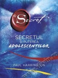 Secretul si puterea adolescentilor - Paul Harrington