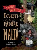 Cumpara ieftin Povesti dintr-o padure &#039;nalta/Shaun Micallef