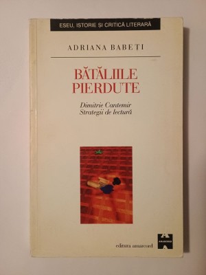 Adriana Babeți - Bătăliile pierdute. Dimitrie Cantemir. Strategii de lectură foto