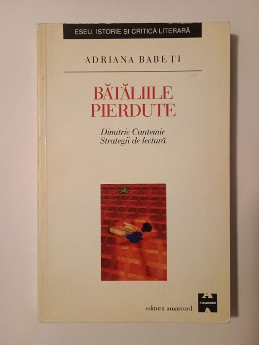 Adriana Babeți - Bătăliile pierdute. Dimitrie Cantemir. Strategii de lectură