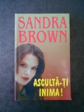 SANDRA BROWN - ASCULTA-TI INIMA !