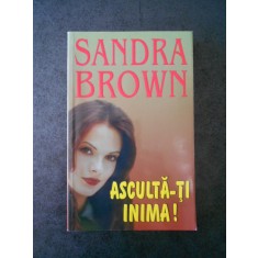 SANDRA BROWN - ASCULTA-TI INIMA !