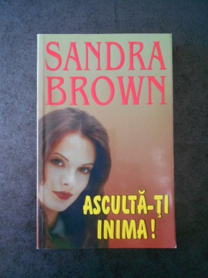 SANDRA BROWN - ASCULTA-TI INIMA ! foto