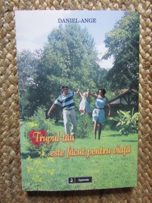 TRUPUL TAU ESTE FACUT PENTRU VIATA-DANIEL ANGE foto